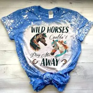 Wild Horses Couldn'T Drag Me Away Tshirts