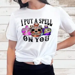 I Put A Spell On You T-Shirt For Halloween