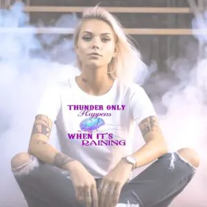 Thunder Only Happens When Its Raining Tshirt