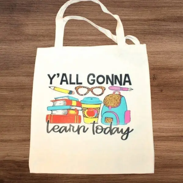 Gonna Learn Today Tote For Teacher