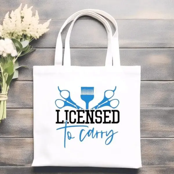 Licensed To Carry Tote For Hairdresser