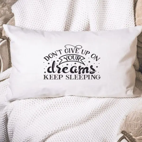 Dont Give Up On Your Dreams Keep Sleeping Pillowcase