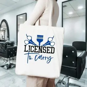 Licensed To Carry Tote For Hairdresser