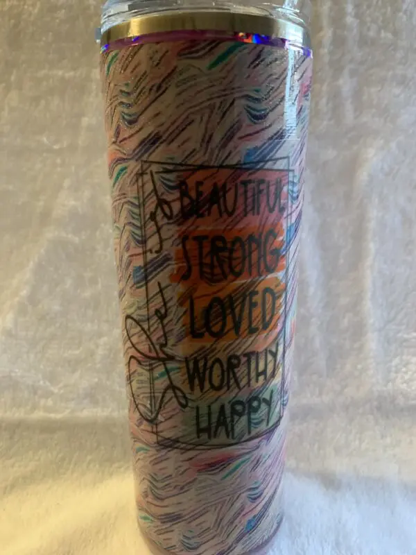 Stunning Beautiful Strong Loved Worthy Happy Tumbler