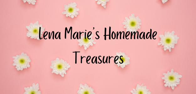 Lena Marie's Homemade Treasures