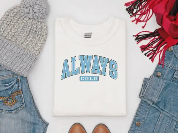 Always Cold Sweatshirt