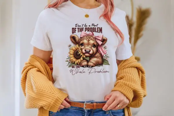 Be The Whole Problem Highland Cow Graphic Tee