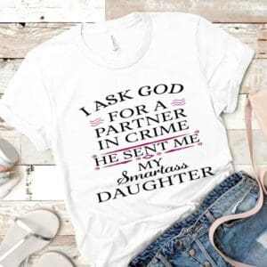 Smartass Daughter Tshirts For Mom