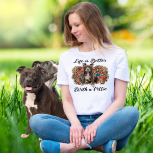 Life Is Better With A Pittie T-shirt