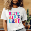 Milfin Aint Easy T-Shirts