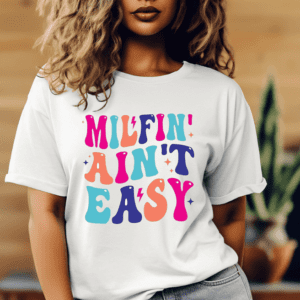 Milfin Aint Easy T-shirts