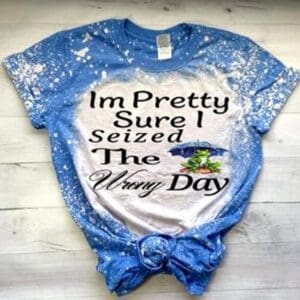 Seized the Wrong Day Tee