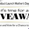 Product Launch Contest - Mothers Day