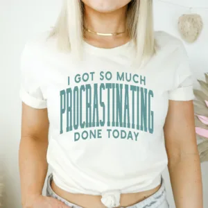 Procrastination funny T-shirt